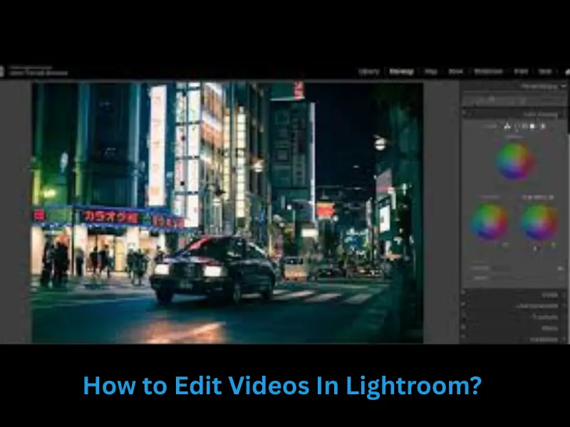 How to Edit Videos In Lightroom? 